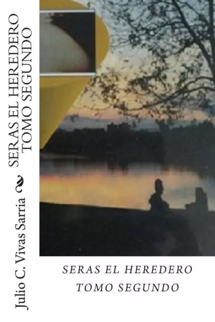Seras el Heredero Tomo Segundo by Julio C. Vivas Sarria Jv (Spanish) Paperback B