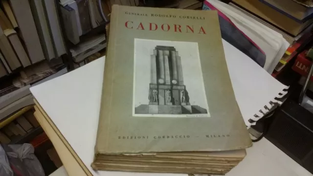 Cadorna - R. Corselli - Ed. Corbaccio - 1937, 24g22