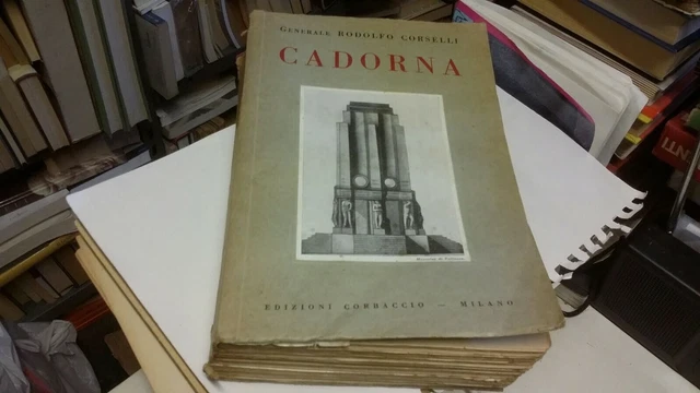 Cadorna - R. Corselli - Ed. Corbaccio - 1937, 24g22 Cadorna - R. Corselli - Ed. Corbaccio - 1937, 24g22