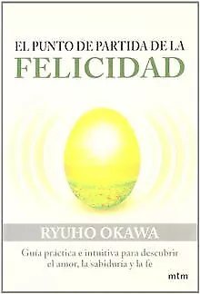 El punto de partida de la felicidad : guía práctica... | Buch | Zustand sehr gut