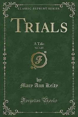 Trials, Vol 2 of 2 A Tale Classic Reprint, Mary An