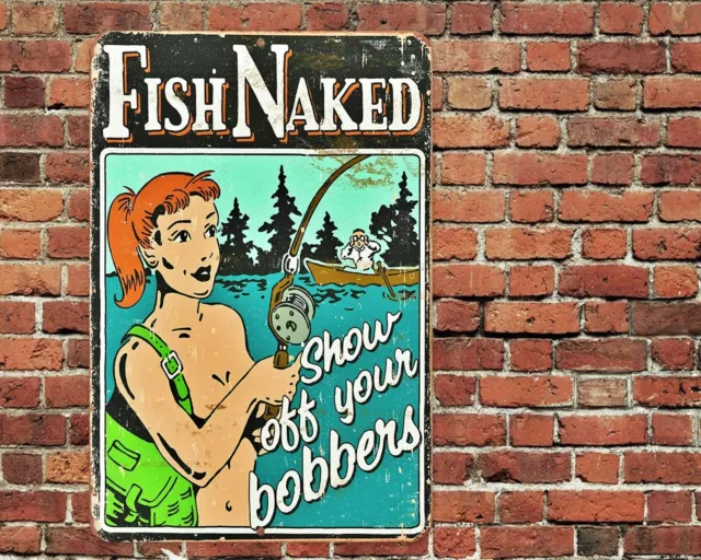 Fish Naked Show Off Your Bobbers Sign Metal Aluminum 8"x12" Funny Fishing