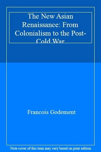 THE NEW ASIAN Renaissance: From Colonialism to the Post-Cold War £103. ...