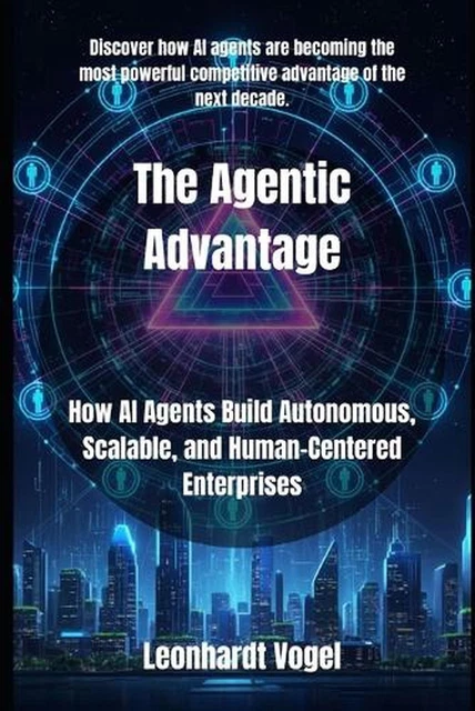 THE AGENTIC ADVANTAGE: How AI Agents Build Autonomous, Scalable, and ...