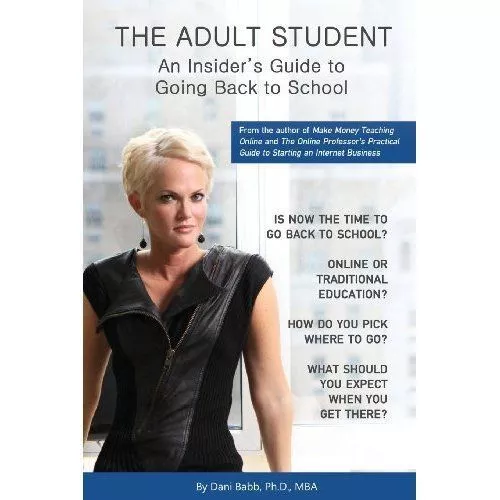 The Adult Student: An Insider's Guide to Going Back to School