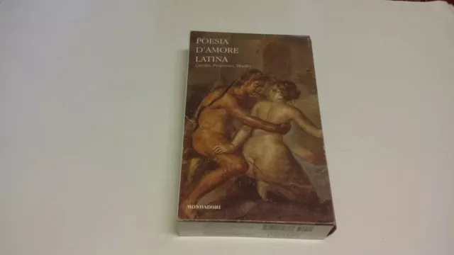 POESIA D'AMORE LATINA, I CLASSICI COLLEZIONE, MONDADORI, 2007, 13mr23