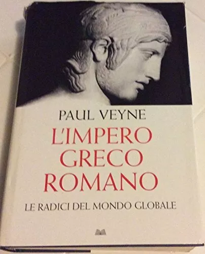 impero greco romano le radici del mondo globale veyne paul B07172G9T9