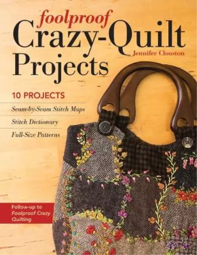 Jennifer Clouston Foolproof Crazy-Quilt Projects (Paperback) (UK IMPORT)