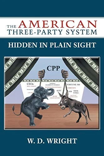 THE AMERICAN THREE-PARTY System: Hidden in Plain Sight by Wright, D. New