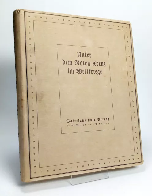 Buch: Unter dem Roten Kreuz im Weltkriege, Foerster u.a., 1934, C. A Weller