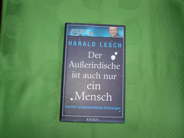 Der Außerirdische ist auch nur ein Mensch - Harald Lesch - 2010 - Zustand gut