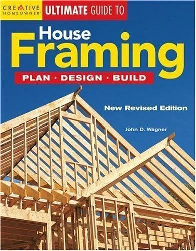 Fraiming Guide ULTIMATE GUIDE SER.: Ultimate Guide to House Framing : Plan, Design ...