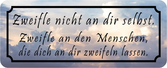 SCHILD SPRUCH &ZWEIFLE nicht an dir Menschen, zweiflen" 27x10 cm