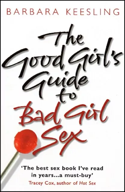 The Good Girls Guide To Bad Girl Sex by Keesling Barbara Ph.D 9780553814750 NEW