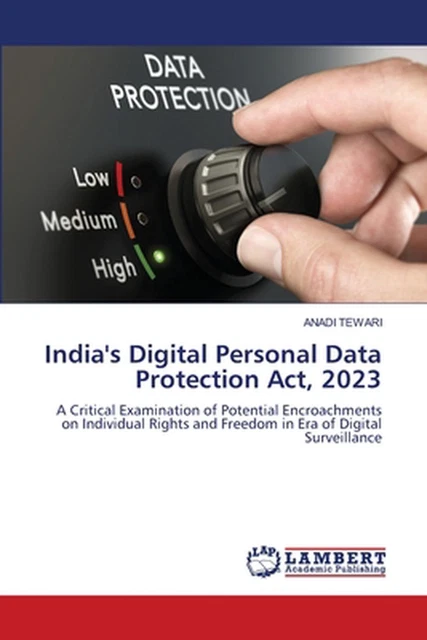INDIA'S DIGITAL PERSONAL Data Protection Act, 2023 by Anadi Tewari ...
