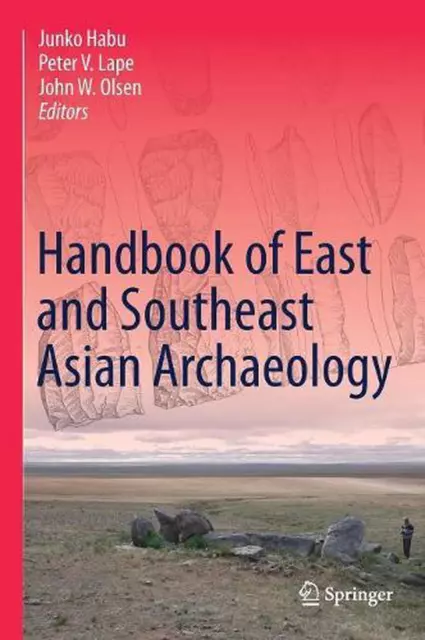 Handbook of East and Southeast Asian Archaeology by Junko Habu (English) Hardcov