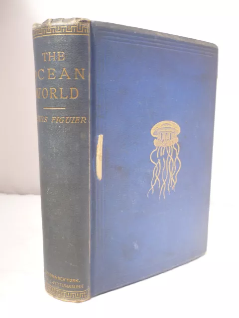 1872 - The Ocean World - The Sea & Some of Its Inhabitants - Louis Figuier HB