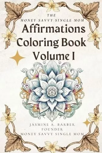 Money Savvy Single Mom Affirmations Coloring Book Volume I 9781088293881