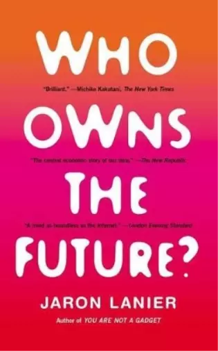 Jaron Lanier Who Owns the Future? (Poche)