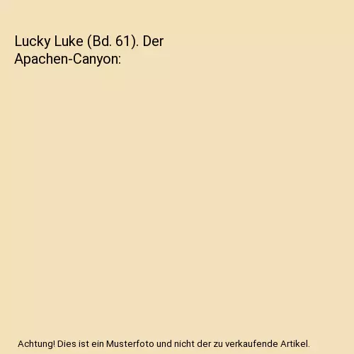 Lucky Luke (Bd. 61). Der Apachen-Canyon, René Goscinny