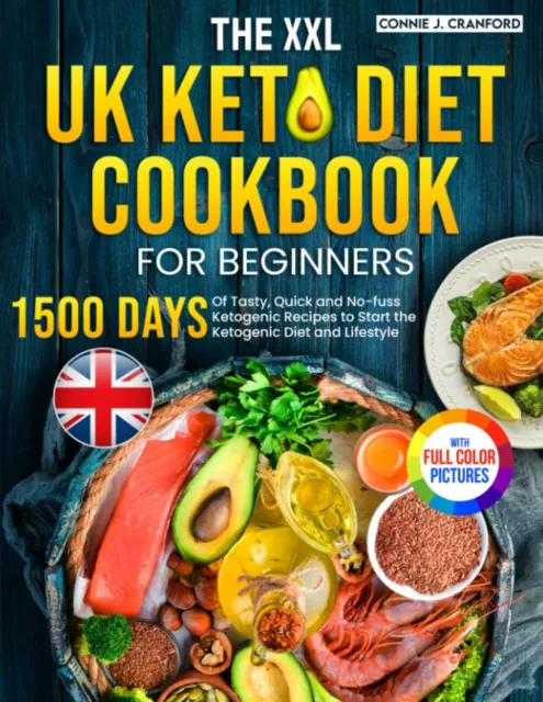 The XXL UK Keto Diet Cookbook for Beginners: 1500 Days of Tasty, Quick and Foolp