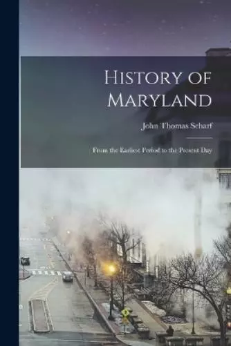 HISTORY OF MARYLAND: 1812-1800 by Scharf, John Thomas, Brand New, Free ...