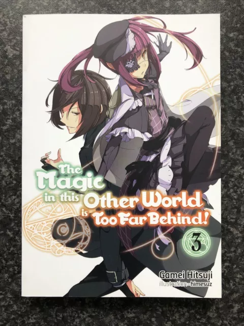 The Magic in this Other World is Too Far Behind! Volume 3 by Gamei Hitsuji