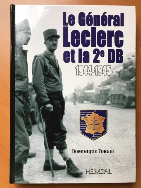 Le Général Leclerc et la 2e DB - Dominique Forget - Heimdal - 2008