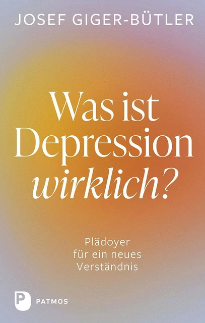 Giger-Bütler  Josef. Was ist Depression wirklich?. Taschenbuch