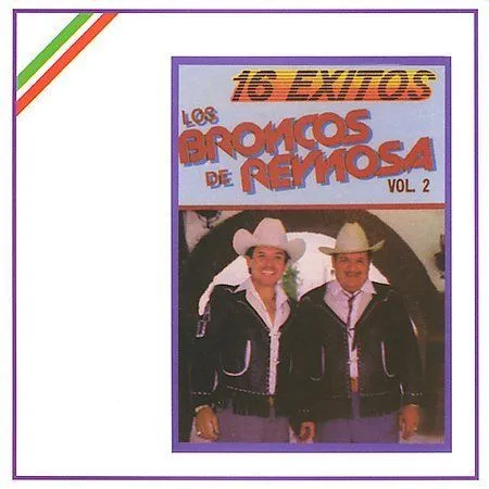 Broncos de Reynosa : 16 Exitos De Los Broncos De Reynosa 2 CD