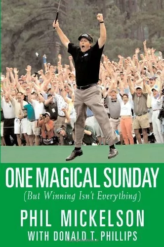 One Magical Sunday: But Winning Isn't Everything-Phil Mickelson