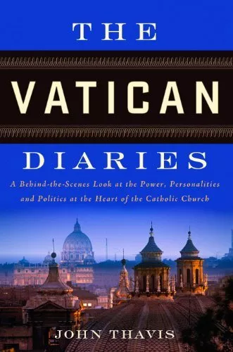 The Vatican Diaries: A Behind-The-Scenes Look at the Power, Pe .