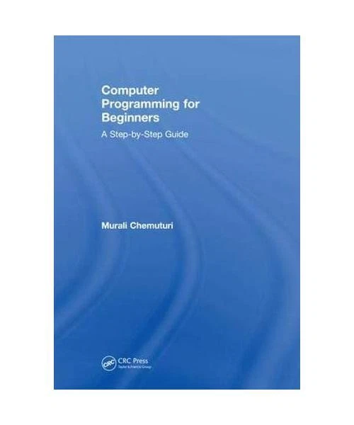 COMPUTER PROGRAMMING FOR Beginners: A Step-By-Step Guide, Murali ...