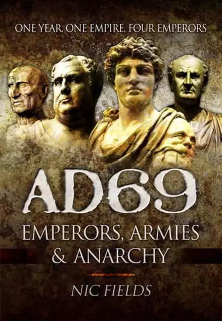 AD69: Emperors, Armies and Anarchy by Nic Fields (English) Hardcover Book