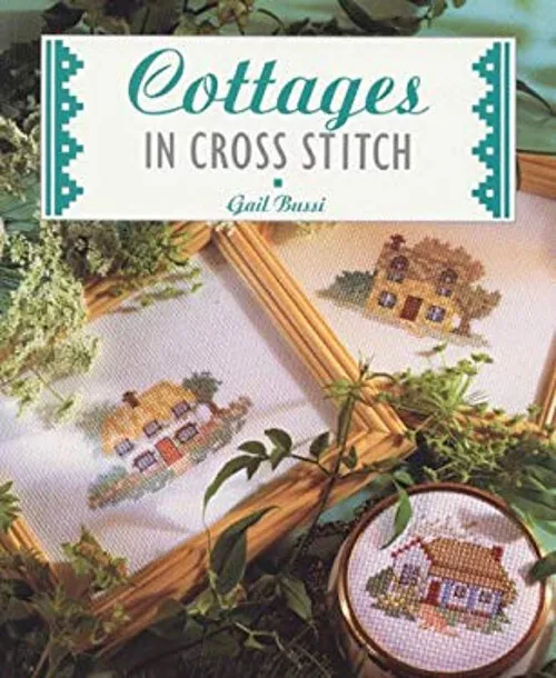 Cottages in Cross Stitch Hardcover Gail Bussi