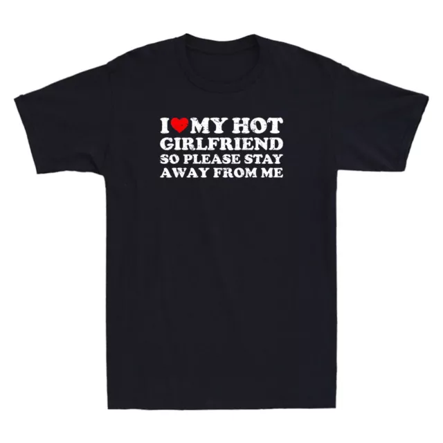 I Love My Girlfriend I Love My Hot Girlfriend So Stay Away Vintage Mens T-Shirt