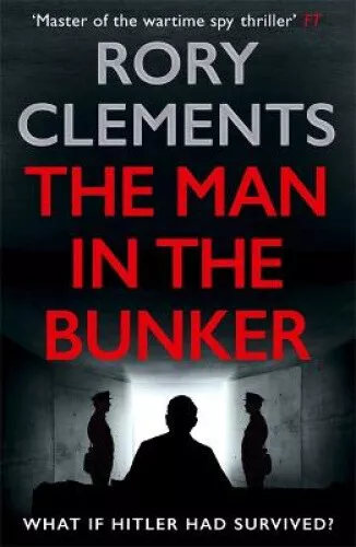 The Man in the Bunker: The bestselling spy thriller that asks what if Hitler