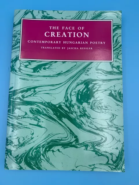 The Face of Creation : Contemporary Hungarian Poetry by Jascha Kessler (Trade Pa