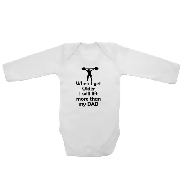 When I Get Older I will Lift More Dad Baby Vests Bodysuits Grows Long Sleeve