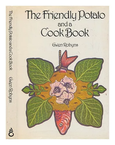 ROBYNS, GWEN The friendly potato and a cookbook 1974 First Edition Hardcover