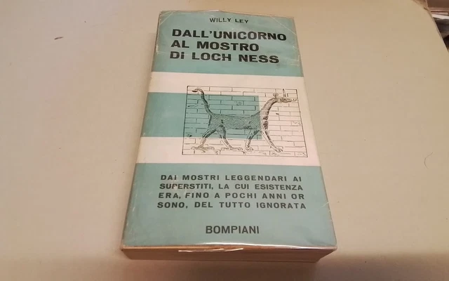 Dall' Unicorno al mostro di Loch Ness, Willy Ley, Bompiani, 20gn26 Dall' Unicorno al mostro di Loch Ness, Willy Ley, Bompiani, 20gn26