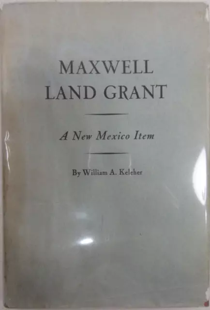 SIGNED William A. Keleher 1st ED 1942 "Maxwell Land Grant Item" HC DJ New Mexico