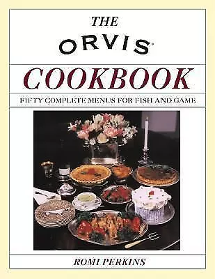 The Orvis Cookbook  Fifty Complete Menus for Fish and Game