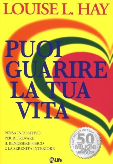 PUOI GUARIRE LA TUA VITA  - HAY LOUISE L. - My Life