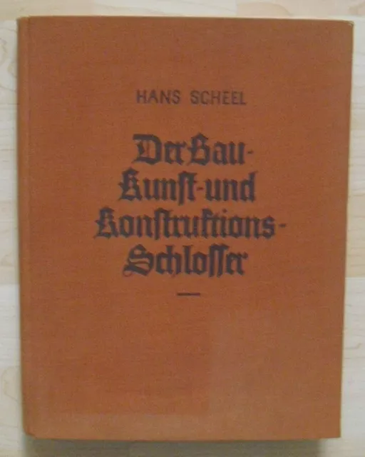 Hans Scheel - Der Bau-, Kunst- und Konstruktionsschlosser