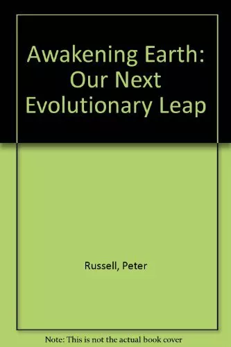 Awakening Earth: Our Next Evolutionary Leap,Peter Russell