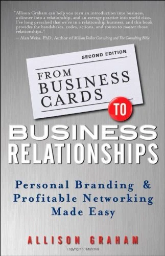 FROM BUSINESS CARDS TO BUSINESS RELATIONSHIPS: PERSONAL By Allison Graham *NEW*