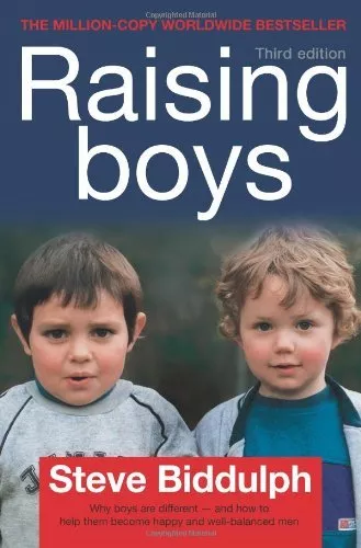 Steve Biddulph's Raising Boys: Why Boys are Different - and How to Help Them Be