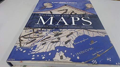 HISTORY OF THE WORLD IN MAPS The Rise and Fall of Empires, Countries a... by N/A