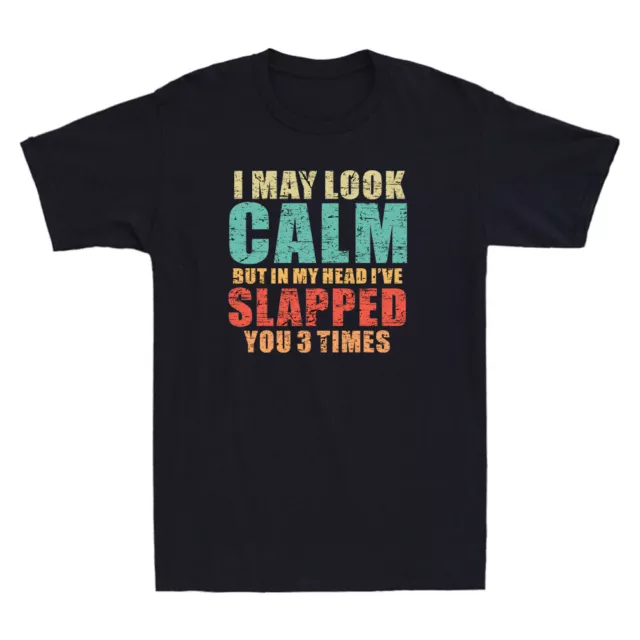 T-shirt uomo retrò I May Look Calm But In My Head I've Slapped You 3 volte divertente